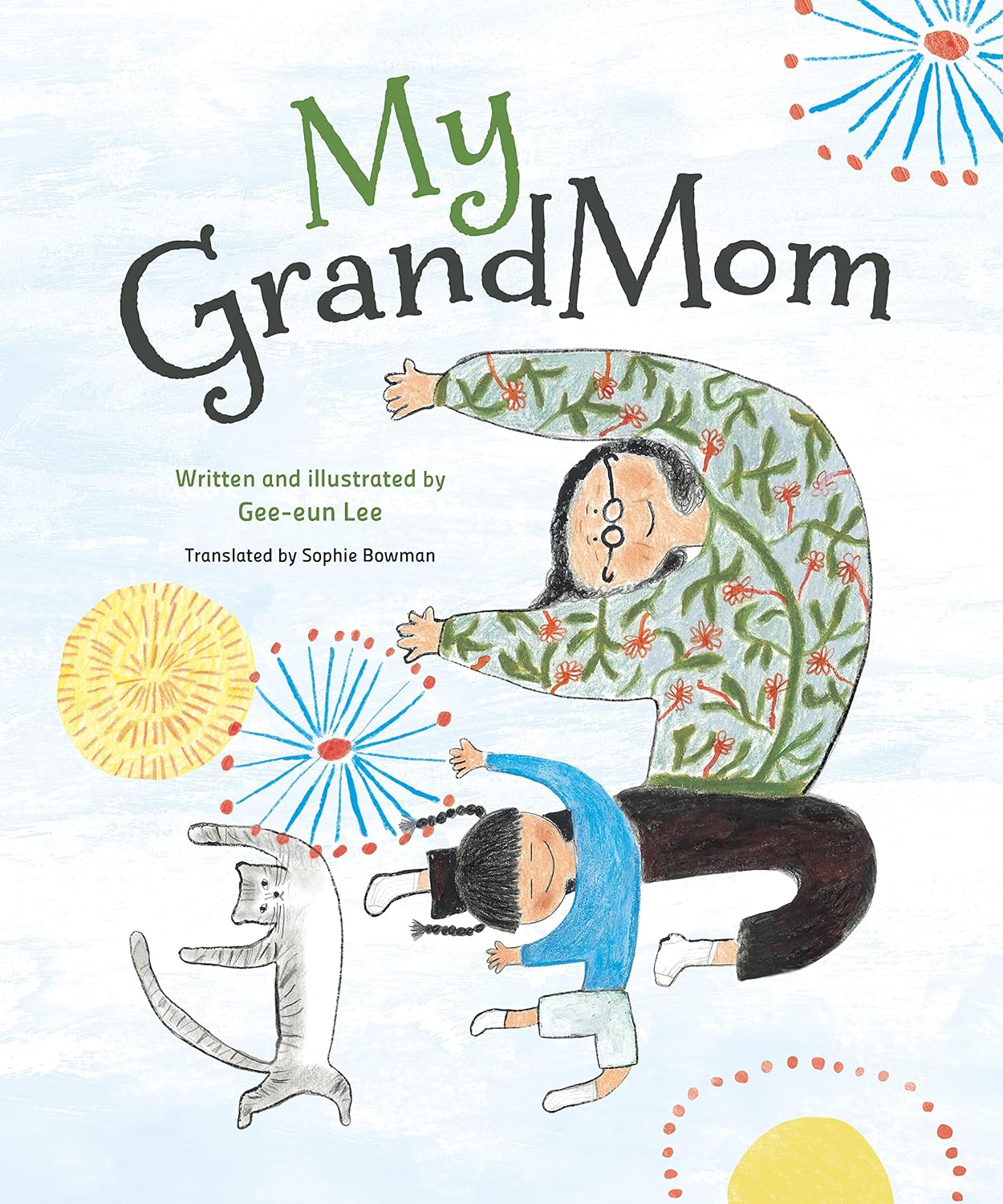 Cover for My GrandMom featuring a pencil or crayon illustration of a grandma, grandchild, and cat all doing the same joyful pose with their hands outstretched and their bodies in a C shape. There are fireworks drawn around and behind them.