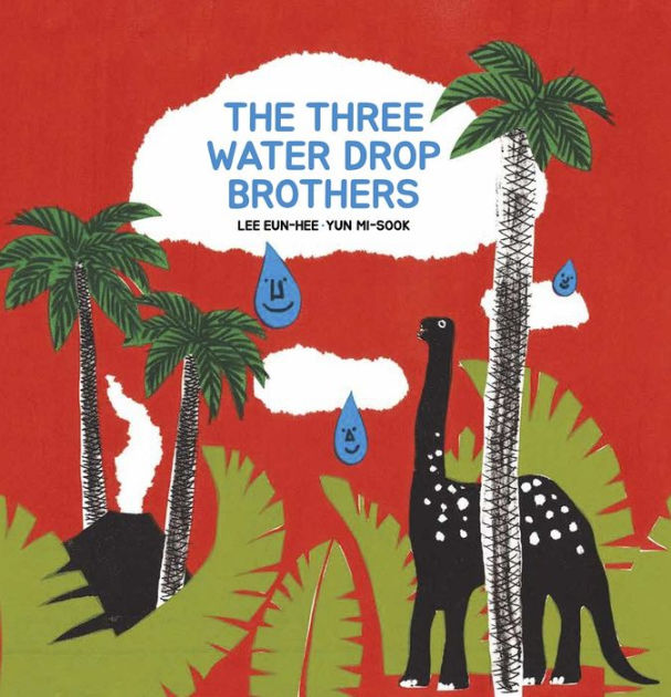 Cover for The Three Water Drop Brothers featuring a collage of shapes illustrating a brontosaurus dinosaur among palm trees, fronds, and a volcano with clouds in the sky and three blue water droplets with faces on them falling from them. The background is red.