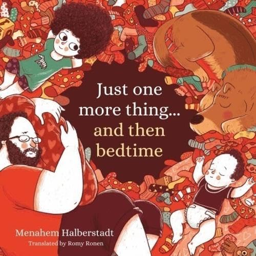 Cover for Just One More Thing...And then Bedtime featuring an illustration of a dad, a baby, a young kid, and a dog sleeping on top of a pile of socks surrounding a space where the socks have cleared in the middle where the title of the book is placed. Everything in the cover image is tinged red or pink.
