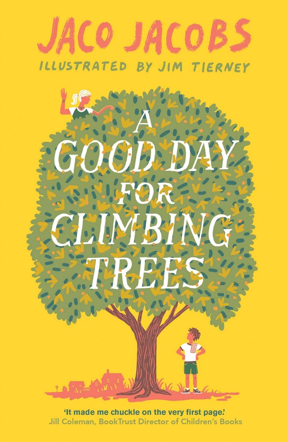 Cover for A Good Day for Climbing Trees featuring an illustration of an illustration of a large bushy tree with a boy underneath it looking up at a girl waving from the top of the tree. The background is yellow and there's is a small silhouette of houses in orange in the distance behind the tree. The book's title is displayed in white within the trees branches.