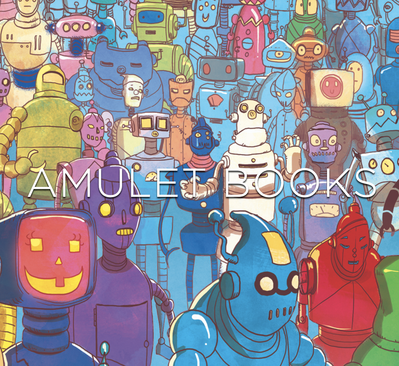 Post image for Amulet Books featuring a detailed and colorful illustration of a crowd of robots with the name "Amulet Books" on top of it.