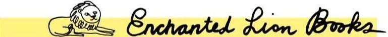 Post image for Enchanted Lion Books featuring the publisher's logo which is a hand drawn image of a lion and the name of the publisher displayed in a handwritten font in black with a highlighter like yellow flourish over the top of both graphics.