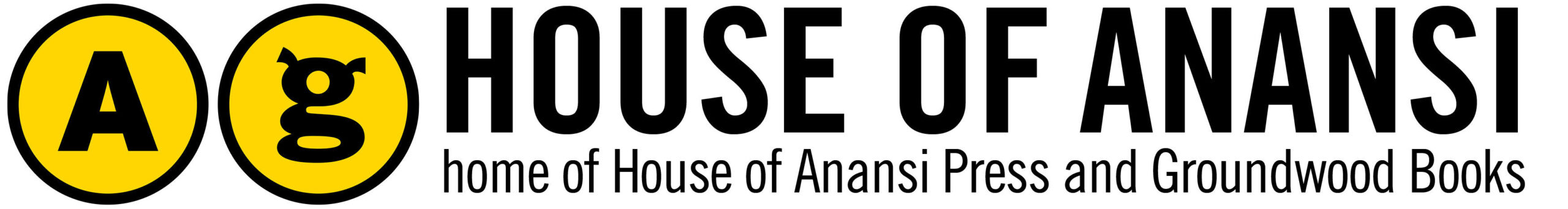 Post image for House of Anansi featuring the text "House of Anansi" in black in all uppercase letters above the text "home of House of Anansi Press and Groundwood Books" to the right of two logos which are an uppercase "A" and lowercase "g" in black within a bright yellow circle that is outlined thickly in black.