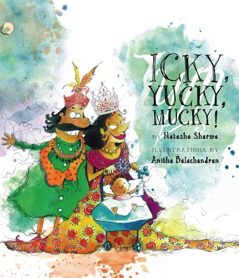 Cover for Icky, Yucky, Mucky! featuring a watercolor illustration of a man and woman who are partnered and appear joyful in ornate regal outfits pushing a stroller with a baby in it. The cover's background is white and there are large watercolor green and blue flourishes in the background. The cover's title is displayed in a handwritten inked black style.