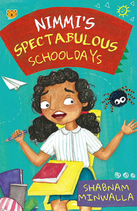 Cover for Nimmi's Spectabulous Schooldays featuring an illustration of a girl sitting at a bright yellow school desk surrounded by school-like objects like a book and a paper airplane who has a scared look on her face because there is a spider to her left. The book's title is displayed in white and yellow over top a red banner on top of the cover's background which is teal.